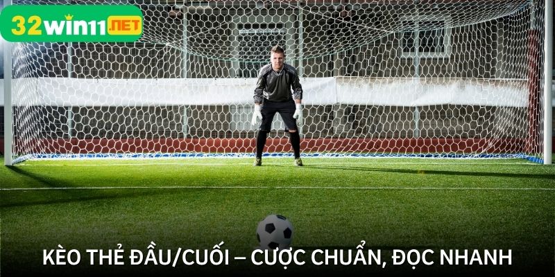 Dự đoán đội nhận thẻ phạt đầu và cuối trận